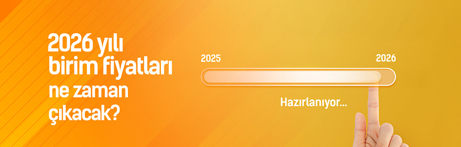 2026 Yılı Birim Fiyatları Ne Zaman Yayınlanacak?